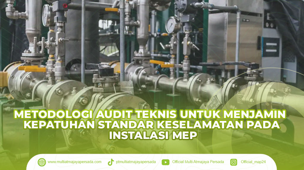 Metodologi Audit Teknis untuk Menjamin Kepatuhan Standar Keselamatan pada Instalasi MEP